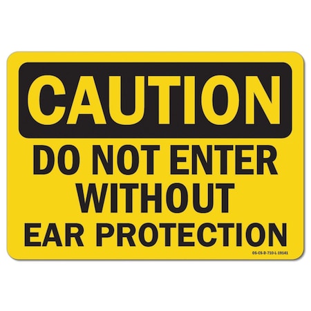 Signmission OSHA Caution Sign, Do Not Enter W/O Ear Protection, 10in X 7in Rigid Plastic, 7" H, 10" W, Landscape OS-CS-P-710-L-19141